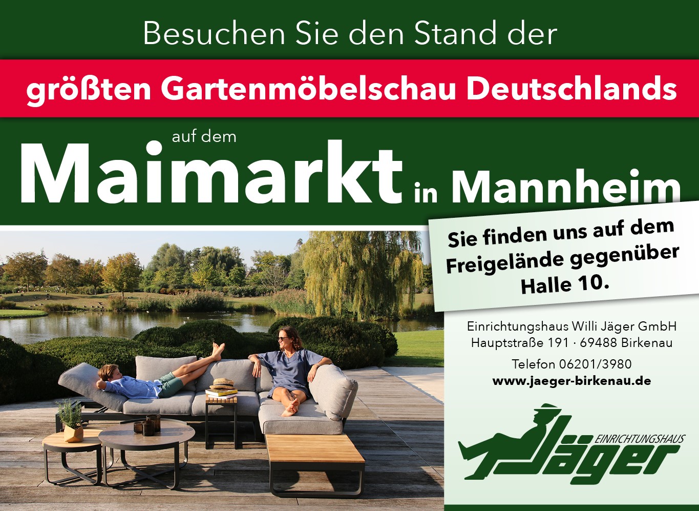 Besuchen Sie den Stand der größten Gartenmöbelschau Deutschlands auf dem Maimarkt in Mannheim. Sie finden uns auf dem Freigelände gegenüber Halle 10